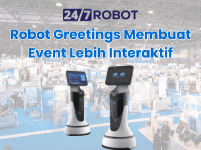 Robot Greetings Membuat Event Lebih Interaktif dan Menyenangkan