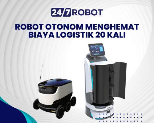 Robot Otonom Menghemat Biaya Logistik 20 Kali
